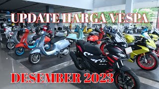 UPDATE HARGA VESPA MATIC Bulan DESEMBER 2023 ‼️ Update Harga Vespa AKHIR TAHUN ‼️ [upl. by Eicrad]