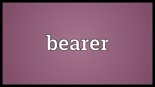 Bearer Meaning [upl. by Geraud945]