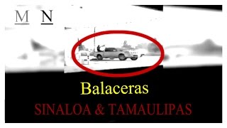 2 VIDEOS DE LAS BALACERAS EN RIO BRAVO Tamaulipas Y EN VILLA JUAREZ Sinaloa 2017NOTAROJA [upl. by Anatlus]