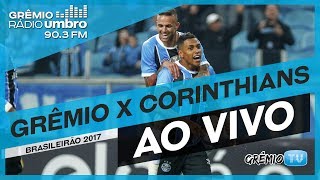 AO VIVO Grêmio x Corinthians Campeonato Brasileiro 2017 l GrêmioTV [upl. by Eisler698]