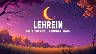 Amit Trivedi  Lehrein Lyrics ft Anusha Mani [upl. by Olsewski]