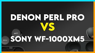 Denon PerL Pro vs Sony WF1000XM5 Comparison [upl. by Eirrehs57]