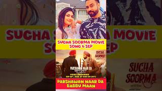 Parshawan Naar Da  Sucha Soorma Movie Song  Babbu Maan New Song babbumaan shorts suchasoorma [upl. by Palla777]