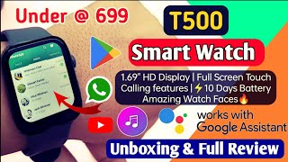 T500 Smart Watch Unboxing amp Review  Touch Screen Calling Google assist  Smart Watch Under 999 [upl. by Weiss77]