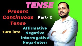 Tense  part 2 Turn into Present Continuous Affirmative Negative Interrogative [upl. by Avehs846]