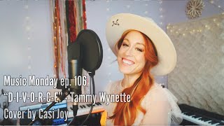 quotDIVORCEquot  Tammy Wynette Cover by Casi Joy [upl. by Nnaeilsel242]