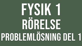 Fysik 1  Rörelse  Problemlösning del 1 [upl. by Refinaj637]