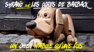 Syrano  Un chien naboie quune fois feat Les Ogres de Barback [upl. by Sloatman206]