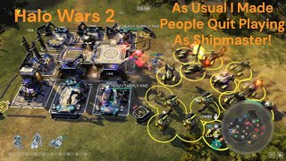 As Usual I Made People Quit Playing As Shipmaster Halo Wars 2 [upl. by Tem451]