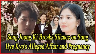 Song Joong Ki Breaks Silence on Song Hye Kyos Alleged Affair and Pregnancy [upl. by Notkcorb]