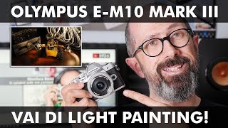 OLYMPUS EM10 MARK III VAI DI LIGHT PAINTING [upl. by Anicart722]