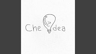 Che Idea [upl. by Cookie]