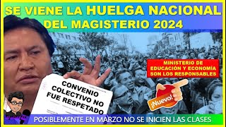 🔴👉SE VIENE LA HUELGA NACIONAL DEL MAGISTERIO 2024 EDUCACION Y ECONOMIA SON LOS RESPONSABLES [upl. by Huei]