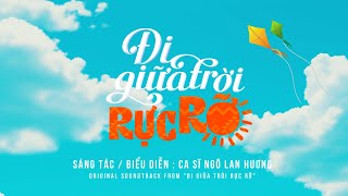 Nhạc phim Đi Giữa Trời Rực Rỡ  Ngô Lan Hương MV Lyrics [upl. by Laughton]