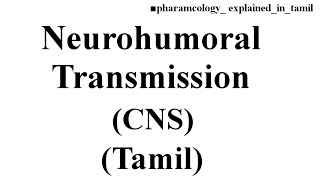 Neurohumoral Transmission in CNS  Tamil [upl. by Aicxela677]