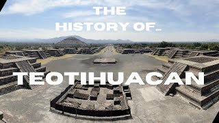 The History of Teotihuacan  Pyramids Mexico [upl. by Aborn]