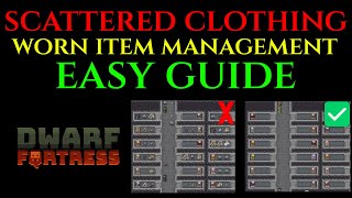 GET RID OF WORNSCATTERED CLOTHING  Guide Dwarf Fortress [upl. by Tallie]