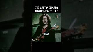 Eric Clapton Explains How He Creates His Tone [upl. by Buchalter]