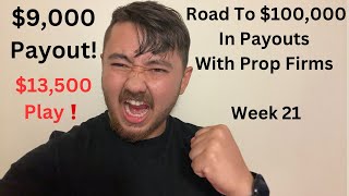 13500 Trade 9000 Payout Approved Road To 100000 In Payouts With Prop Firms Week 21 [upl. by Aysa]