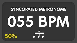 55 BPM  Syncopated Metronome  8th Triplets 50 [upl. by Groome]