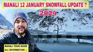 MANALI 12 JANUARY SNOWFALL UPDATE 2024  Manali Tour Guide All Information [upl. by Yaner529]