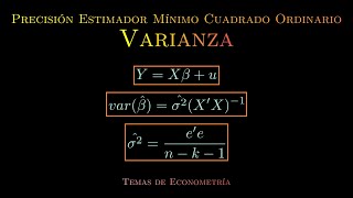 Econometría Precisión del Estimador Mínimo Cuadrado Ordinario Varianza del Estimador [upl. by Airt]