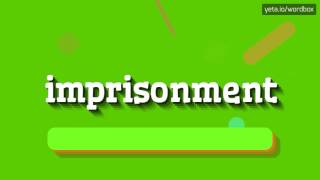 IMPRISONMENT  HOW TO PRONOUNCE IT [upl. by Aseneg]