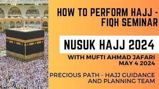 Hajj 2024  How to perform Hajj Step by Step  Fiqh Seminar with Mufti Ahmad Jafari Precious Path [upl. by Nerissa]