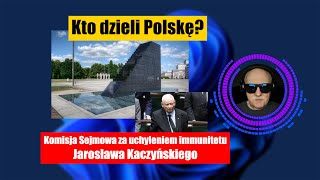 Kto dzieli Polskę Komisja Sejmowa za uchyleniem immunitetu Jarosława Kaczyńskiego [upl. by Yespmed]