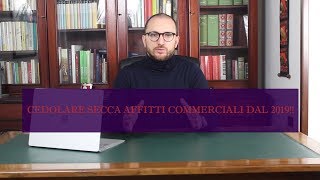 CEDOLARE SECCA AFFITTI COMMERCIALI DAL 2019 [upl. by Seaden]