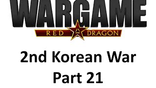 Wargame Red Dragon 2nd Korean War  Part 2123 [upl. by Lap]