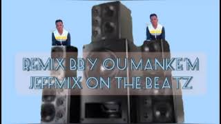 remix baby ou mankem mister black beatz by JEFFMIX ON the beatz official audio viralvideos [upl. by Casi]