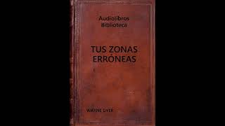 Reseña  Resumen Tus Zonas Erróneas Español  Libros Para Cambiar de Vida [upl. by Eivlys260]