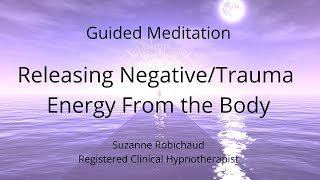 Clearing Negative Trauma Energy From The Body longer version  Guided Meditation [upl. by Gustin352]