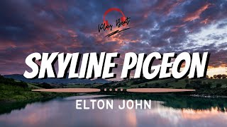 SKYLINE PIGEON Elton John Lyrics Video [upl. by Gahan]