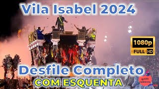 Vila Isabel 2024  Desfile Completo FULL HD COM ESQUENTA [upl. by Sherrer]