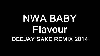 FLAVOURNWA BABY DJ SAKE REMIX 2014 [upl. by Kcirb47]