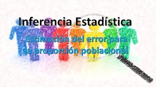 Estimacion del error de la proporcion poblacional [upl. by Ailam]