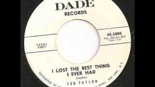 Ted Taylor  I Lost The Best Thing I Ever Had [upl. by Naujed]