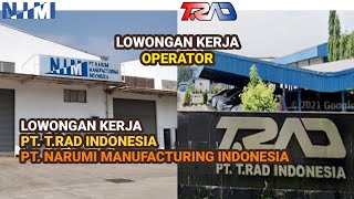 Loker Operator Produksi PT TRAD Indonesia  PT Narumi Manufacturing Indonesia [upl. by Dody]