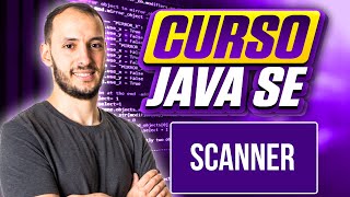 SCANNER  CURSO JAVA SE 7 [upl. by Nbi273]