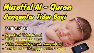 MUROTTAL PENGANTAR TIDUR BAYI GELISAH SUSAH TIDUR AGAR TIDUR AYAT SUCI ALQURAN PENGANTAR TIDUR BAYI [upl. by Ellatnahc140]