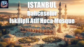 Iskilipli Atif Hoca Mosque  Bahcesehir  Istanbul4K  Turkey4K [upl. by Trauner]