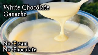 White chocolate Ganache recipe  Without Cream and White Chocolate  White Chocolate Sauce [upl. by Atikan]