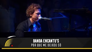 Banda Encantus  Por que Me Deixou Só  São Paulo SP Apaixonado por Você [upl. by Bent]