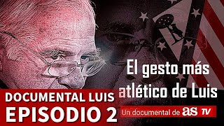 EL GESTO MÁS ATLÉTICO DE LUIS EPISODIO 2  DOCUMENTAL  LUIS ARAGONÉS  ATLÉTICO MADRID  DIARIO AS [upl. by Limemann982]