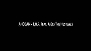 AHOBAN  TOR Feat AiEx The Hustlaz [upl. by Euqinad158]