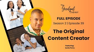 The Original Content Creator QuitePerry  Goodgal Podcast  Season 2 Episode 39 [upl. by Latsyrd278]