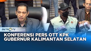 FULL Konferensi Pers KPK Terkait Tangkap Tangan Gubernur Kalimantan Selatan [upl. by Sito]