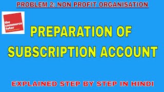 PROBLEM 2 ACCOUNTING FOR NON PROFIT ORGANISATION  PREPARATION OF SUBSCRIPTION ACCOUNT [upl. by Neehsas]